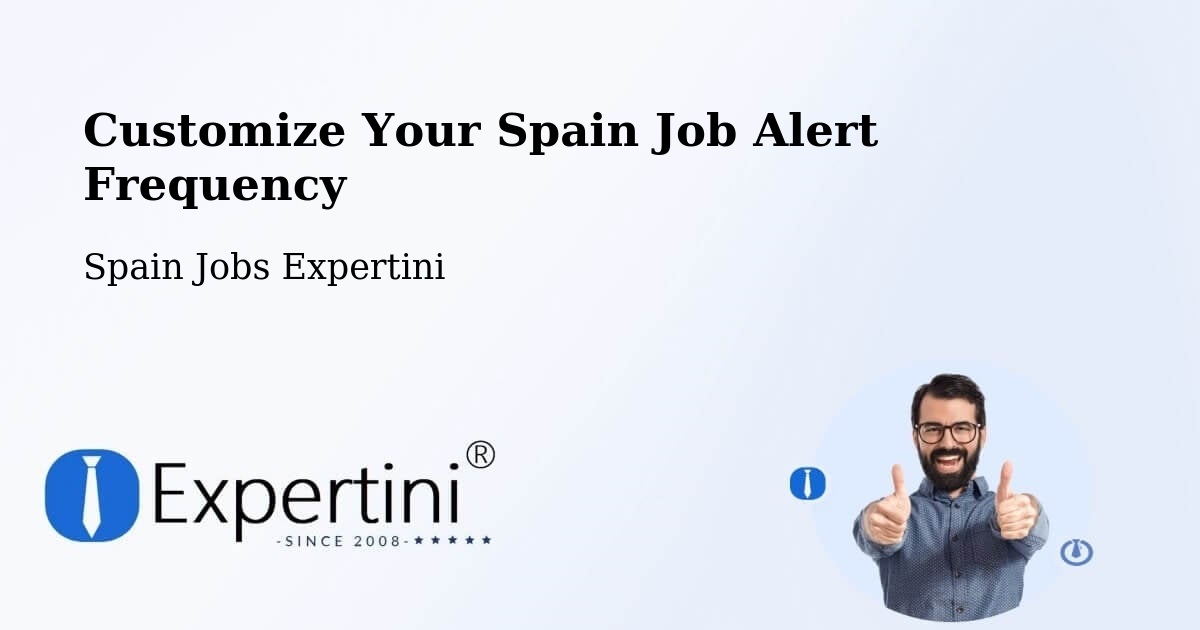 Customize Your Spain Job Alert Frequency - Spain Jobs Expertini
